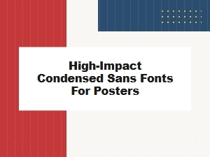 Powerful Condensed Sans Serifs for Poster Design