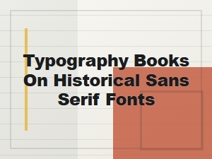 The History and Design of Sans Serif Fonts