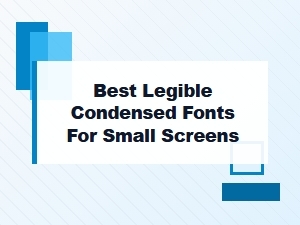 Selecting Legible Condensed Fonts for Small Screens