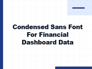 Condensed Sans Fonts for Financial Dashboards