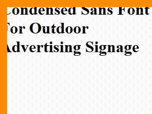 Condensed Sans Fonts for Outdoor Signage