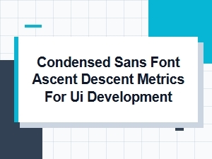 Understanding Condensed Sans Font Metrics for Ui